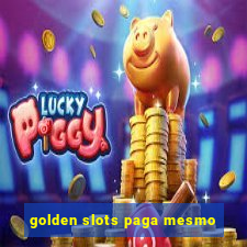 golden slots paga mesmo